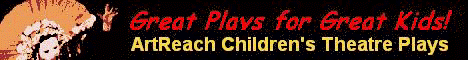 ArtReach ChildrensTheatrePlays Home Page
      AWARD WINNING PLAYS FOR KIDS!